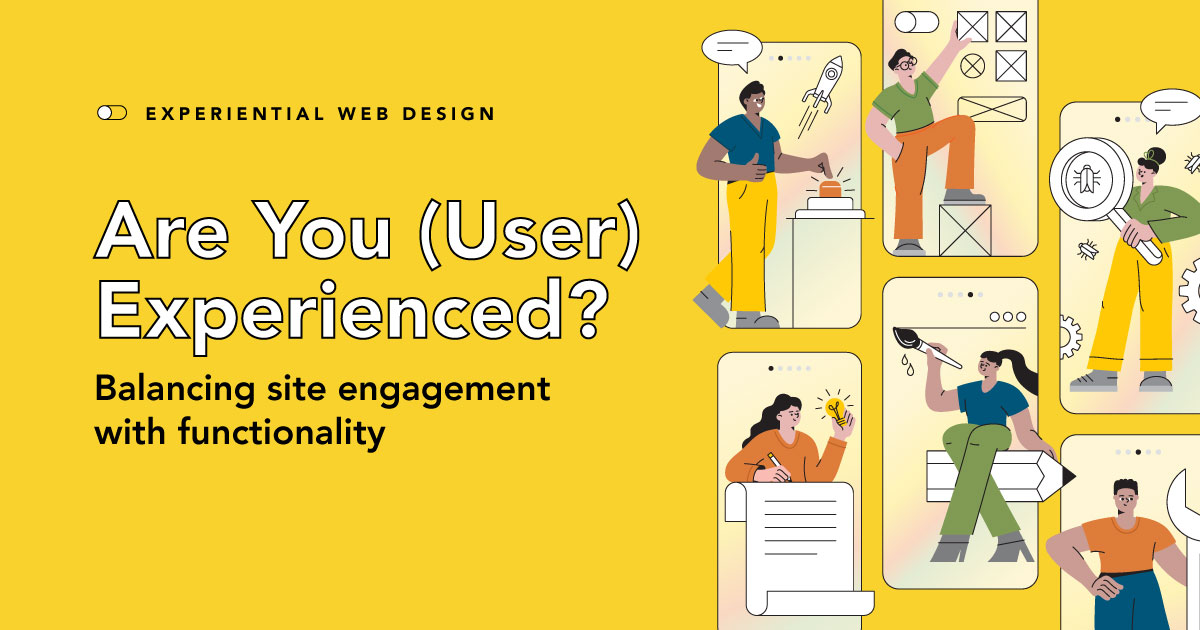 yellow image with text that reads Are You (User) Experienced?