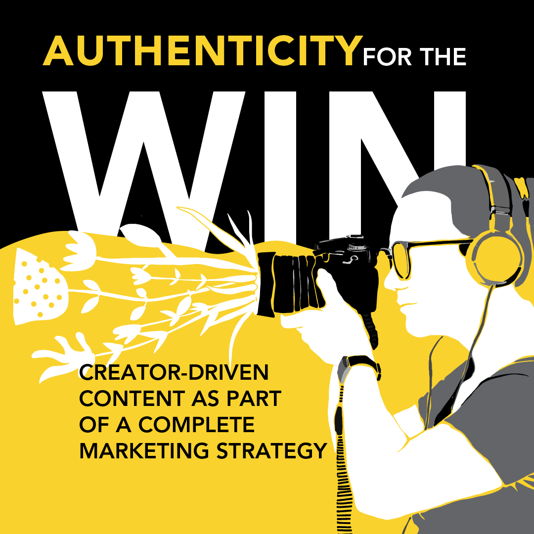 Header graphic illustration: Authenticity for the Win. Creator-Driven Content as Part of a Complete Marketing Strategy